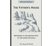 The Father's House: Returning to the Ancient Path as the Lord's Ecclesia