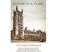 The Fathers Refounded by Elizabeth A. Clark Elizabeth A. Clark (Auteur)