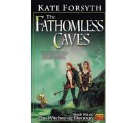 The Fathomless Caves: Book Six of the Witches of Eileanan