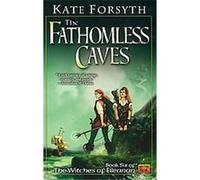 The Fathomless Caves: Book Six of the Witches of Eileanan