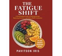 THE FATIGUE SHIFT: A Perimenopause Guide to Restoring Energy, Balancing Hormones, and Ending Midlife Exhaustion - 14-Day Energy Renewal Reset