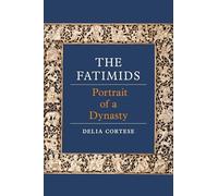 The Fatimids: Portrait of a Dynasty