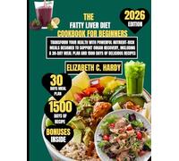 The Fatty Liver Diet Cookbook for beginners 2026: Transform Your Health with Powerful Nutrient-Rich Meals Designed to Support Organ Recovery, ... Meal Plan and 1500 Days of Delicious Recipes