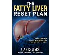 The Fatty Liver Reset Plan: A 90-Day Keto and Intermittent Fasting Plan to Restore Liver Health