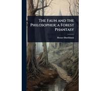 The Faun and the Philosopher; a Forest Phantasy