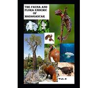 THE FAUNA AND FLORA ENDEMIC OF MADAGASCAR volume 2
