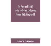 The Fauna Of British India, Including Ceylon And Burma; Birds (Volume Iii)