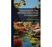 The Fauna Of The Arundel Formation Of Maryland