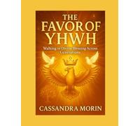 The FAVOR of YHWH: Walking in Divine Blessing Across Generations