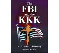 The FBI and the KKK Michael Newton (Auteur)