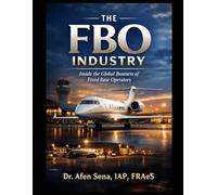 THE FBO INDUSTRY: Inside the Global Business of Fixed Base Operators