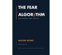 The Fear Algorithm: How to See the Program Running Your Fear, and Choose Something Else