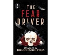 The Fear Driver: A Dragon Soul Press Anthology