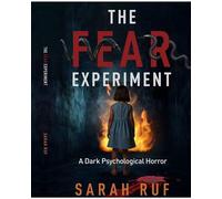 The Fear Experiment A dark psychological horror - Sarah Ruf - Auto-Édition - ebook (ePub) - Livre