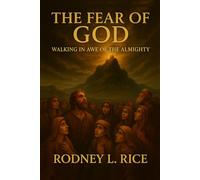 The Fear of God: Walking in Awe of the Almighty