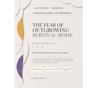 The Fear of Outgrowing Survival Mode: A Nervous-System and EFT Workbook for Releasing the Identity Built Around Crisis and Stepping Into Who You Are When Survival No Longer Has to Lead