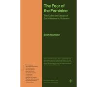 The Fear of the Feminine The Collected Essays of Erich Neumann, Volume 4 - Erich Neumann - Princeton University Press - ebook (ePub) - Livre