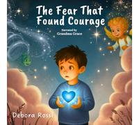 The Fear That Found Courage: An exciting journey from fear to bravery.