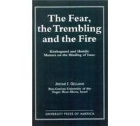 The Fear The Trembling and the Fire by Jerome I. Gellman Jerome I. Gellman (Auteur)