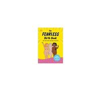 The Fearless Birth Book (The Naked Doula)
