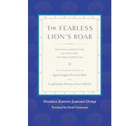 The Fearless Lion's Roar: Profound Instructions on Dzogchen, the Great Perfection