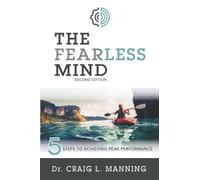Craig Manning – The Fearless Mind – 5 étapes vers la performance optimale – 2e édition – Poche