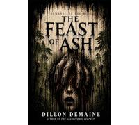 The Feast of Ash: A Survival Horror Thriller where Humans are the Menu