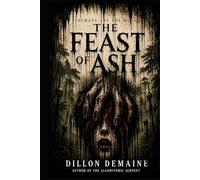 The Feast of Ash: A Survival Horror Thriller where Humans are the Menu