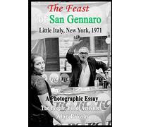 The Feast Of San Gennaro, Little Italy, New York, 1971: A Photographic Essay: The People, Food, Activities