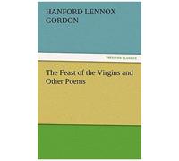 The Feast Of The Virgins And Other Poems