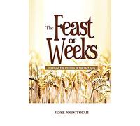 The Feast Of Weeks: Unveiling The Mystery Of The Last Days