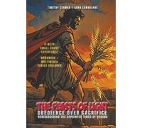 The Feasts of Light: Obedience Over Sacrifice: Rediscovering the Appointed Times of Yahuah