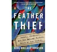 The Feather Thief: Beauty, Obsession, and the Natural History Heist of the Century