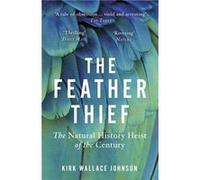 The Feather Thief: The Natural History Heist of the Century