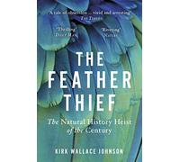 The Feather Thief: The Natural History Heist of the Century