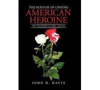 The Feats Of An Unsung American Heroine