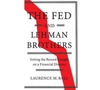 The Fed and Lehman Brothers by Laurence M. The Johns Hopkins University Ball Inconnu (Auteur)