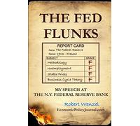 The Fed Flunks: My Speech at the New York Federal Reserve Bank