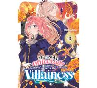 The Fed-Up Office Lady Wants to Serve the Villainess - Tome 03