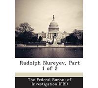 The Federal Bureau Of Investigation (Fbi): Rudolph Nureyev,
