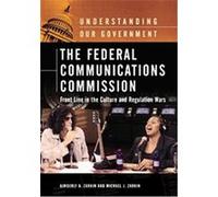 The Federal Communications Commission, Understanding Our Government Kimberly Dalianis Zarkin, Michael J. Zarkin (Auteur)
