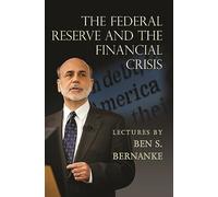 The Federal Reserve and the Financial Crisis