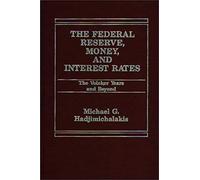 The Federal Reserve, Money, And Interest Rates