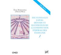 The Federalist Papers. Défense et illustration de la Constitution fédérale des États-Unis