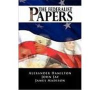 The Federalist Papers Hamilton, Alexander, Madison, James, Jay, John (Auteur)