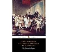 The Federalist Papers, Penguin Classics Series Alexander Hamilton, Isaac Kramnick, James Madison, John Jay (Auteur)