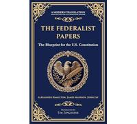 The Federalist Papers: The Blueprint for the U.S. Constitution (Deluxe Hardbound Edition)