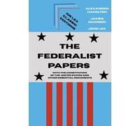 The Federalist Papers: With The Constitution of the United States and Other Essential Documents (Laminated Hardback with Jacket)