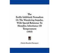 The Feebly Inhibited; Nomadism or the Wandering Impulse, with Special Reference to Heredity; Inheritance of Temperament (1915) Davenport, Charles Benedict (Auteur)