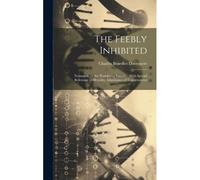 The Feebly Inhibited: Nomadisn, Or The Wandering Impulse: With Special Reference To Heredity; Inheritance Of Temperament